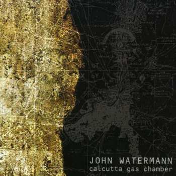 Album John Watermann: Calcutta Gas Chamber