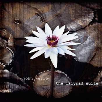 CD John Wesley: The Lilypad Suite LTD 20486