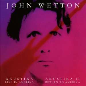 Album John Wetton: Akustika Live In Amerika