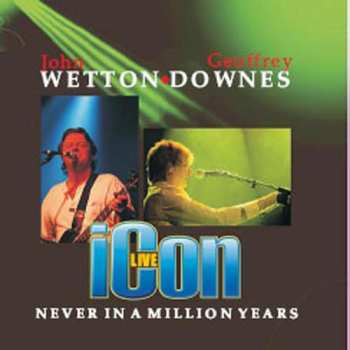 Album Wetton/Downes: Icon Live - Never In A Million Years