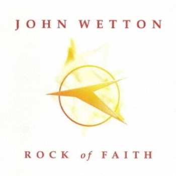 CD John Wetton: Rock Of Faith