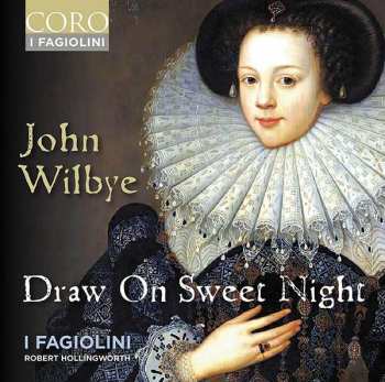 Album John Wilbye: Madrigale "draw On Sweet Night"