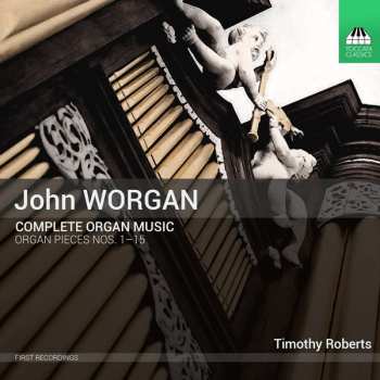 John Worgan: Complete Organ Music (Organ Pieces Nos. 1-15)