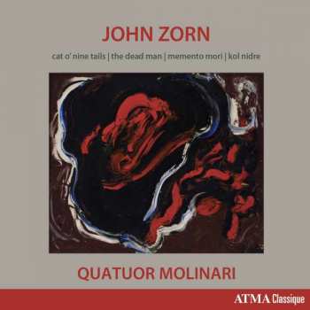 John Zorn: Cat O'Nine Tails | The Dead Man | Memento Mori | Kol Nidre