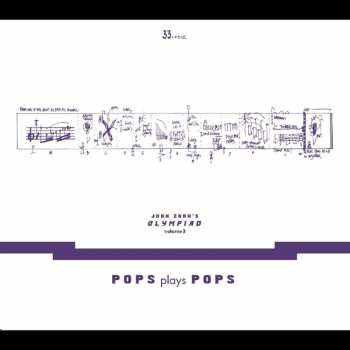CD John Zorn: John Zorn’s Olympiad Volume 3: Pops Plays Pops 426543