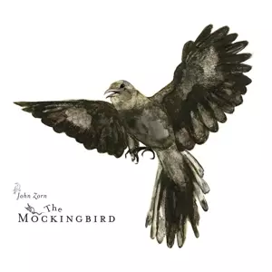 John Zorn: The Mockingbird