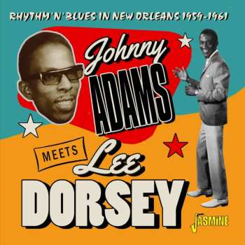 CD Johnny Adams: Johnny Adams Meets Lee Dorsey Rhythm 'N' Blues In New Orleans 1959-1961 539852