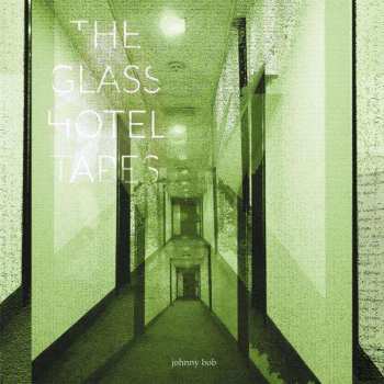 Album Johnny Bob: The Glass Hotel Tapes