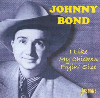 Album Johnny Bond: I Like My Chicken Fryin' Size