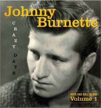 Album Johnny Burnette: Crazy Date [Rock And Roll Demos Volume 1]