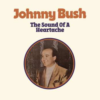 Album Johnny Bush: Sound Of A Heartache