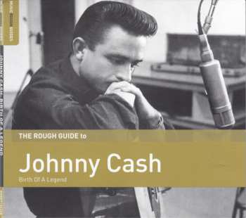 Album Johnny Cash: The Rough Guide To Johnny Cash: Birth Of A Legend