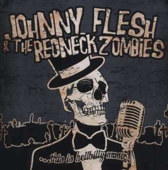 Album Johnny Flesh & The Redneck Zombies: ...This Is Hellbilly Music!