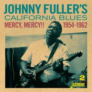 Album Johnny Fuller: Johnny Fuller's California Blues: Mercy, Mercy!! 1954-1962