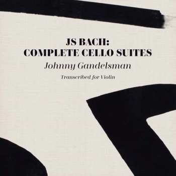 Johnny Gandelsman: J.s. Bach: Complete Cello Suites