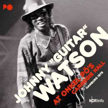 Album Johnny Guitar Watson: At Onkel Pö's Carnegie Hall Hamburg 1976