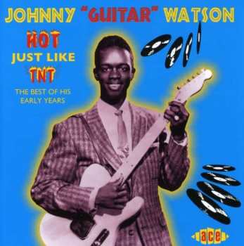 Album Johnny Guitar Watson: Hot Just Like TNT (The Best Of His Early Years)