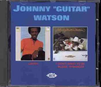 Album Johnny Guitar Watson: Listen / I Don't Want To Be Alone, Stranger