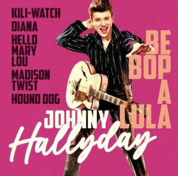 Album Johnny Hallyday: Be Bop A Lula: The Best Of Johnny Hallyday