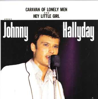 SP Johnny Hallyday: Caravan Of Lonely Men And Hey Little Girl LTD | NUM | CLR 465392
