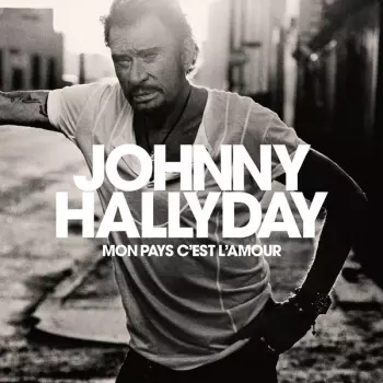 Johnny Hallyday: Mon Pays C'est L'amour