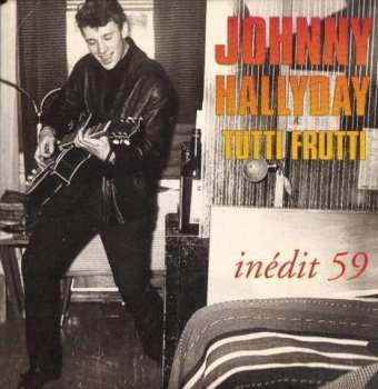 Album Johnny Hallyday: Tutti Frutti (Inédit 59)
