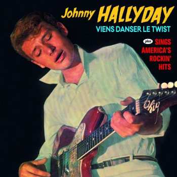 Johnny Hallyday: Viens Danser Le Twist + Sings America's Rockin' Hits