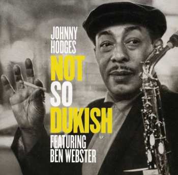 Johnny Hodges And His Orchestra: Not So Dukish