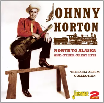 Johnny Horton: North To Alaska And Other Great Hits