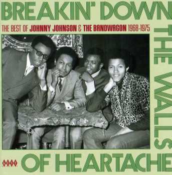 Album Johnny Johnson And The Bandwagon: Breakin' Down The Walls Of Heartache: The Best Of Johnny Johnson & The Bandwagon 1968-1975