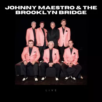 The Greatest Hits Of Johnny Maestro And The Brooklyn Bridge