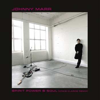 Album Johnny Marr: Spirit, Power & Soul (vince Clarke Remix)
