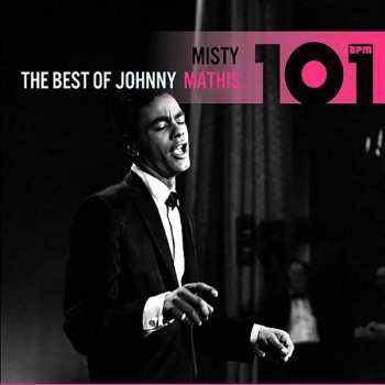Album Johnny Mathis: 101 - Misty: The Best Of Johnny Mathis