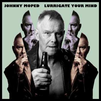 Johnny Moped: Lurrigate Your Mind