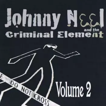 Johnny Neel And The Criminal Element: Volume 2