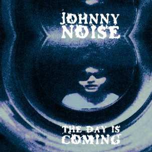 Album Johnny Noise: The Day Is Coming