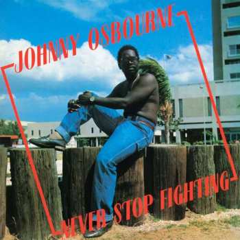 Album Johnny Osbourne: Never Stop Fighting