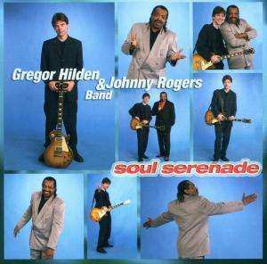 Johnny Rogers & Gregor Hilden Band: Soul Serenade