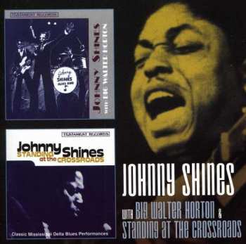 Johnny Shines: Johnny Shines With Big Walter Horton / Standing At The Crossroads