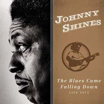 Album Johnny Shines: The Blues Came Falling Down - Live 1973