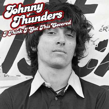 LP Johnny Thunders: I Think I Got This Covered 232170
