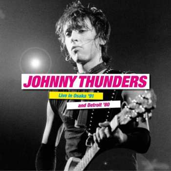 Album Johnny Thunders: Live In Osaka '91 And Detroit '80