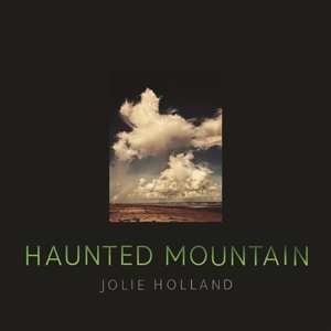 LP Jolie Holland: Haunted Mountain 483304