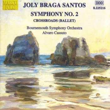 Album Joly Braga Santos: Symphony No. 2 • Crossroads (Ballet)