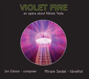 Album Jon Gibson: Violet Fire - An Opera About Nikola Tesla