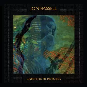 Jon Hassell: Listening To Pictures (Pentimento Volume One)