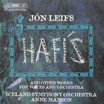 Jón Leifs: Hafís And Other Works For Voices And Orchestra
