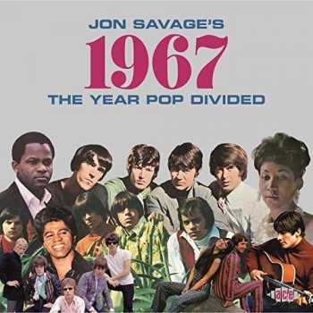 Album Jon Savage: Jon Savage’s 1967 (The Year Pop Divided)