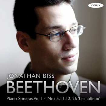 Album Jonathan Biss: Beethoven Piano Sonatas Vol.1. Nos 5,11,12 & 26 'Les Adieux'