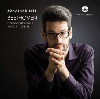 Jonathan Biss: Piano Sonatas Vol. 1 Nos 5, 11, 12 & 26